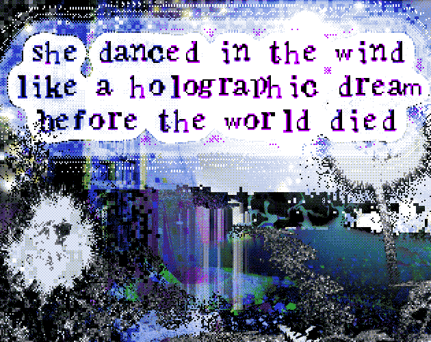 she danced in the wind like a holographic dream before the world died [Free] [Interactive Fiction] [Windows]