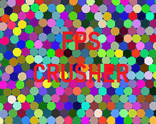 FPS crusher
