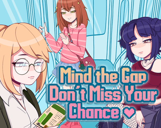 Mind the Gap — Don’t Miss Your Chance