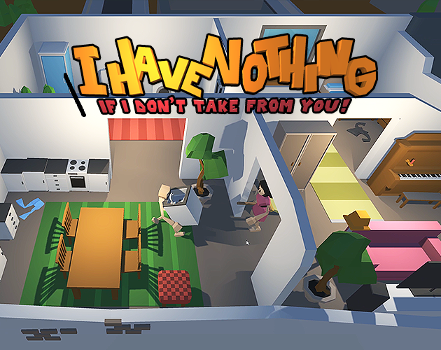 Cover image for [LD45] I Have Nothing - If I don't take from you
