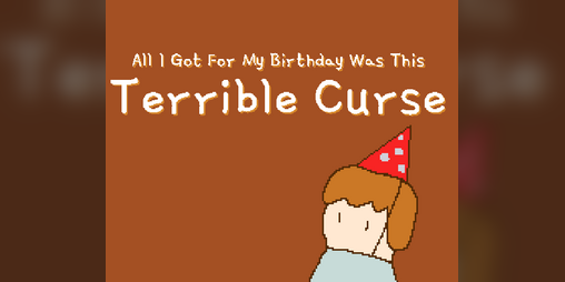 Cover image for All I Got For My Birthday Was This Terrible Curse