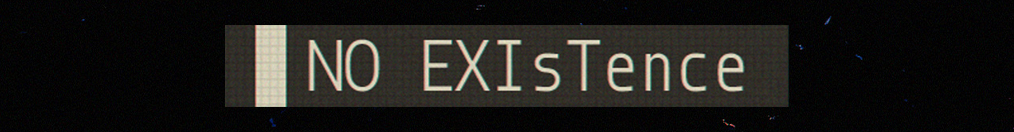 NO EXIsTence