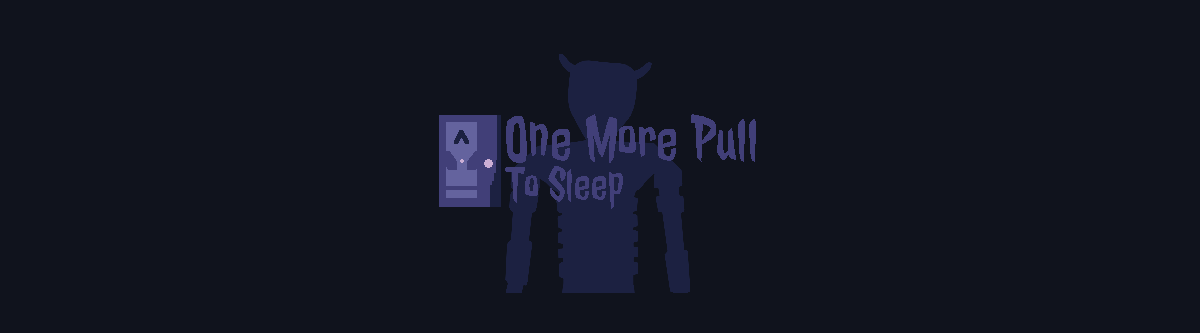 One More Pull To Sleep