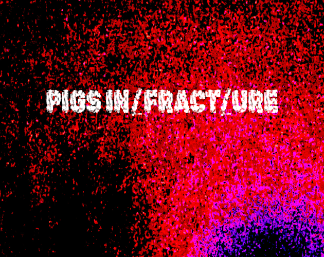 Cover image for PIGS IN/FRACT/URE