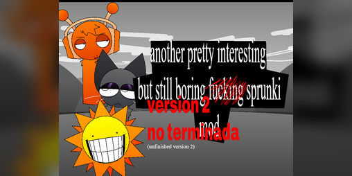 Cover image for Sprunki - ANOTHER PRETTY INTERESTING BUT STILL BORING FUCKING SPRUNKI MOD