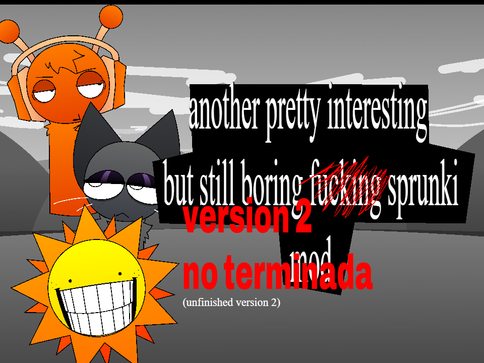 Cover image for Sprunki - ANOTHER PRETTY INTERESTING BUT STILL BORING FUCKING SPRUNKI MOD