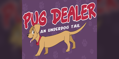 Cover image for (LD45) Pug Dealer: An Underdog Tail