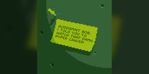 Cover image for GODDAMMIT BOB, I TOLD YOU TO WATCH THAT DAMN HYPER CANCER!