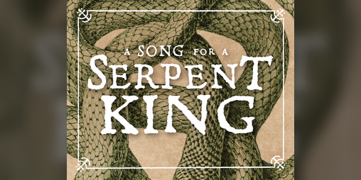 Cover image for A Song For A Serpent King