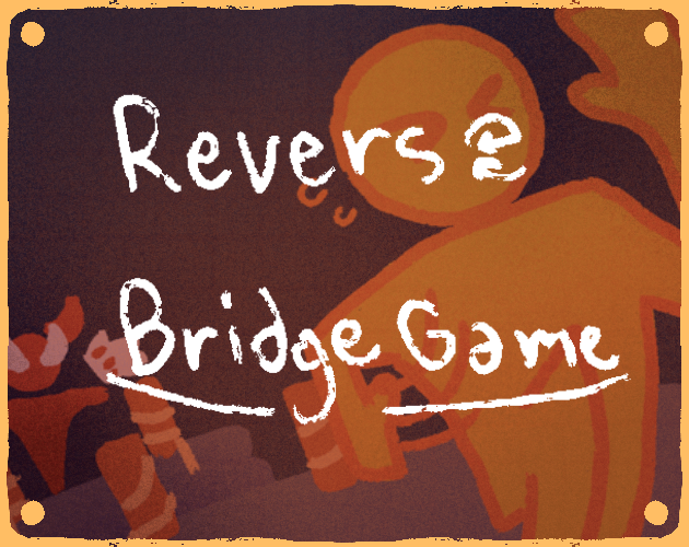 Reverse bridge game by Furbree