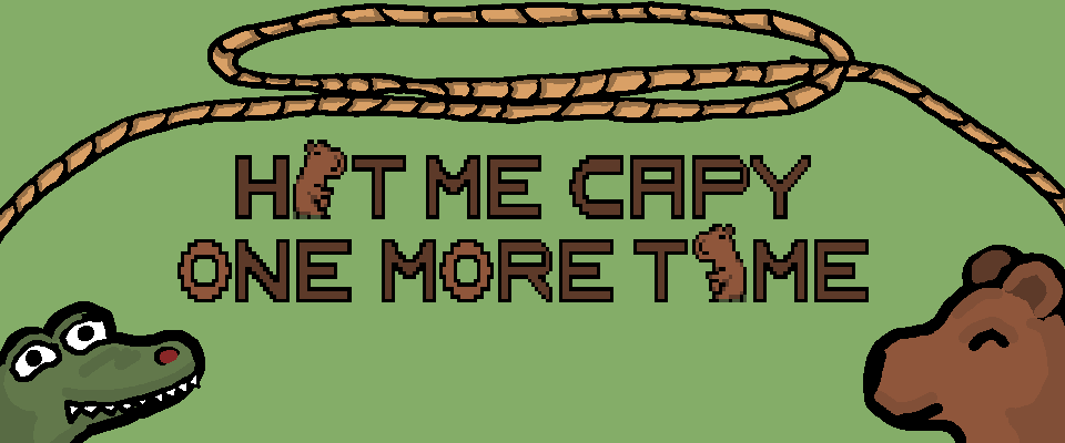 Hit Me, Capy, One More Time