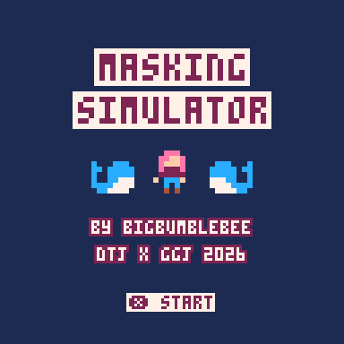 Cover image for Masking Simulator (DTJ x GGJ 2026)