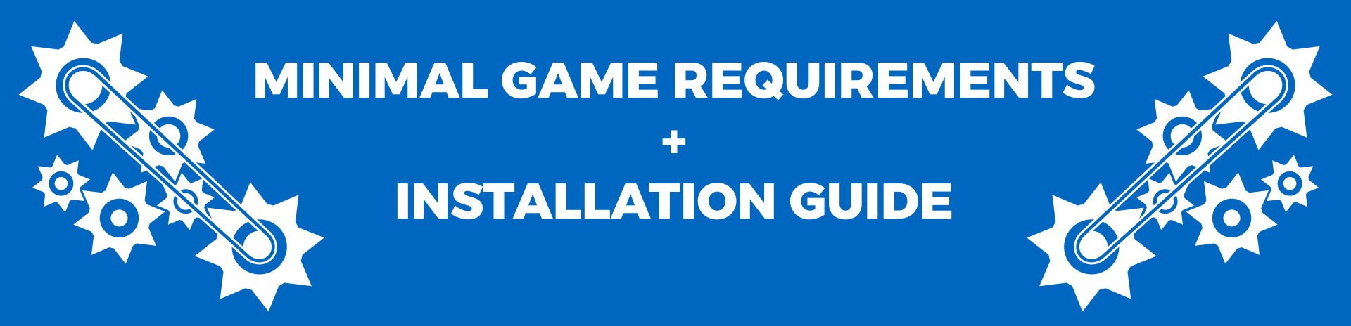 Minimal Game Requirements and Installation Guides