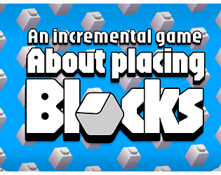 An Incremental Game About Placing Blocks
