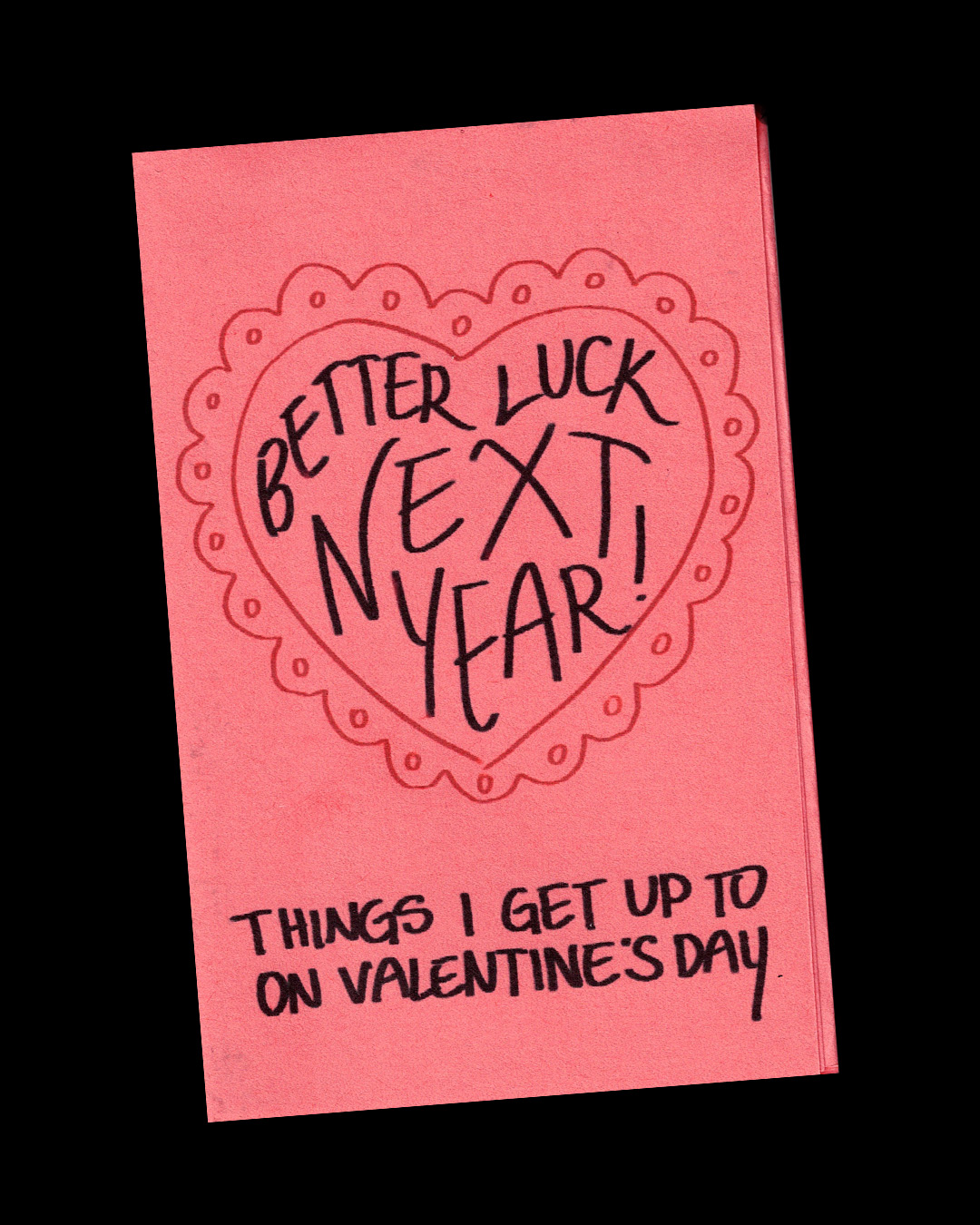 Cover image for Better Luck Next Year! (Things I Get Up To on Valentine's Day)