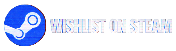 WISHLIST ON STEAM!
