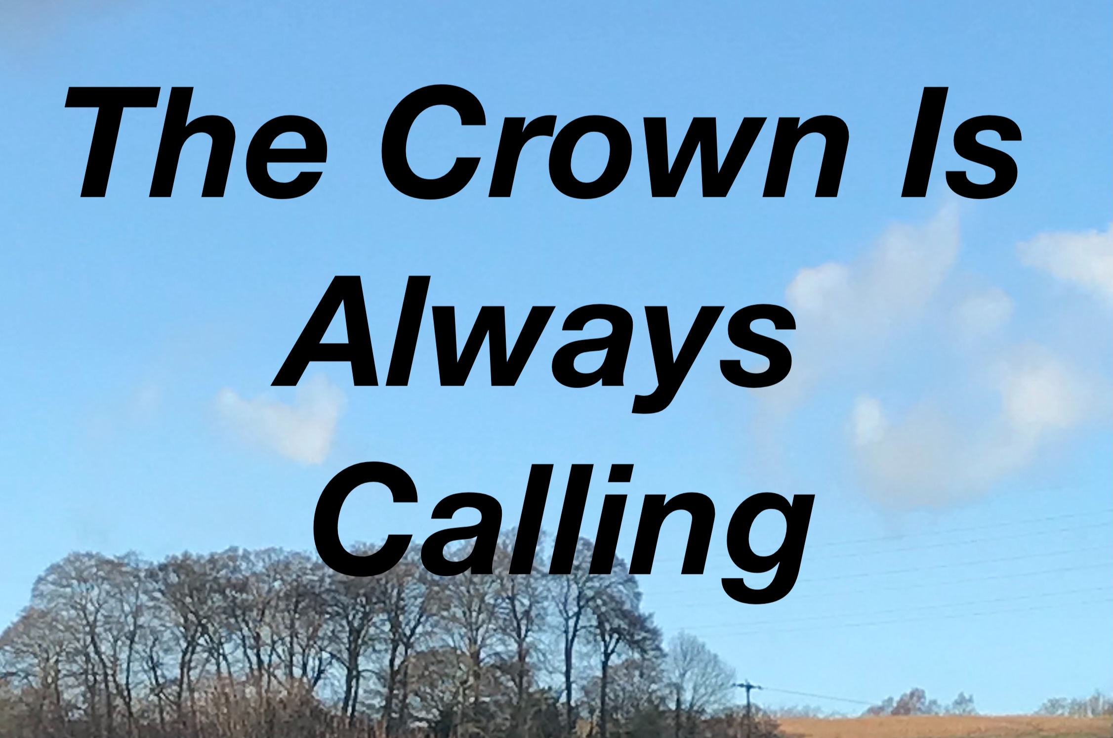 The Crown is Always Calling