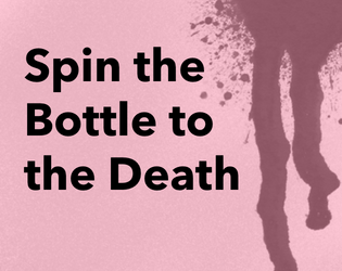 Spin the Bottle to the Death  