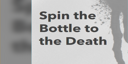 Cover image for Spin the Bottle to the Death