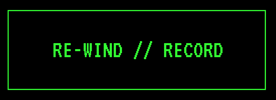 RE-WIND // RECORD