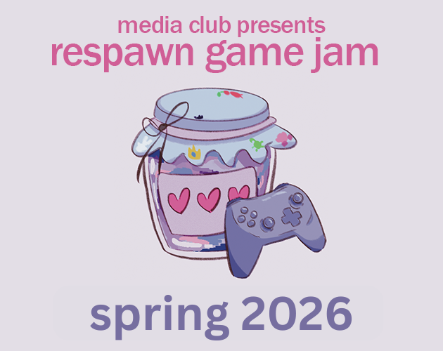 Spring Game Jam Respawn Game Jam Spring 2026 - itch.io