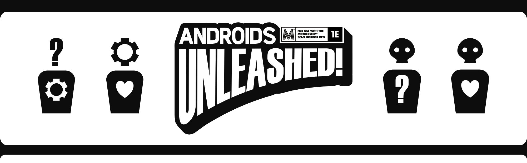 Androids Unleashed! - A Synthetic Supplement for Mothership RPG