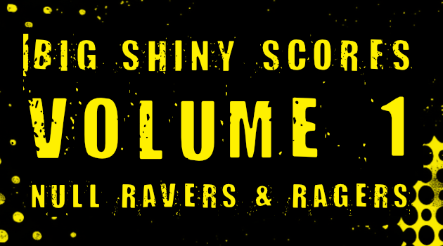 Cover image for Big Shiny Scores 1 Null Ravers & Ragers
