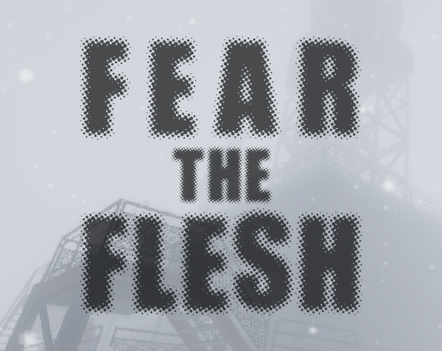 Fear the Flesh by Brogrammist, SirMishMash, MFukuzawa