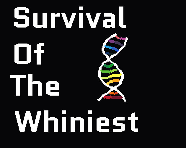 Survival of the Whiniest