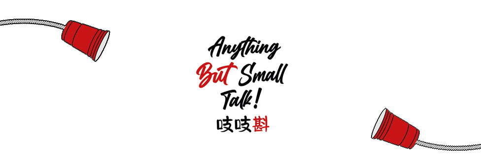 Anything But Small Talk!