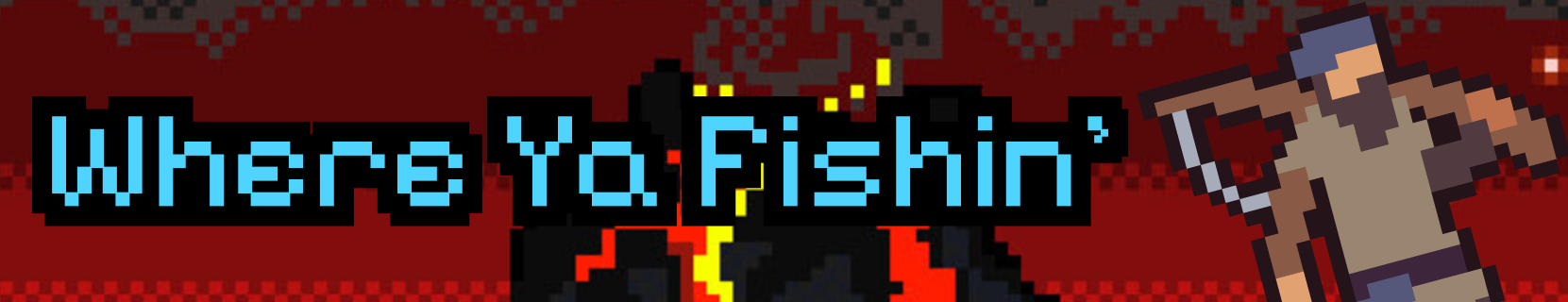 Where Ya Fishin'