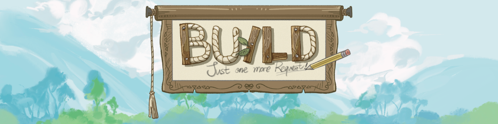 BUILD -Just One More Request!-