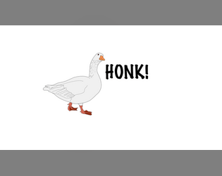 HONK!   - A game about redeeming your goose reputation 