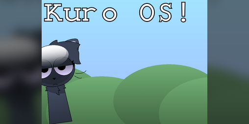 Cover image for Kuro OS! / UPDATED!