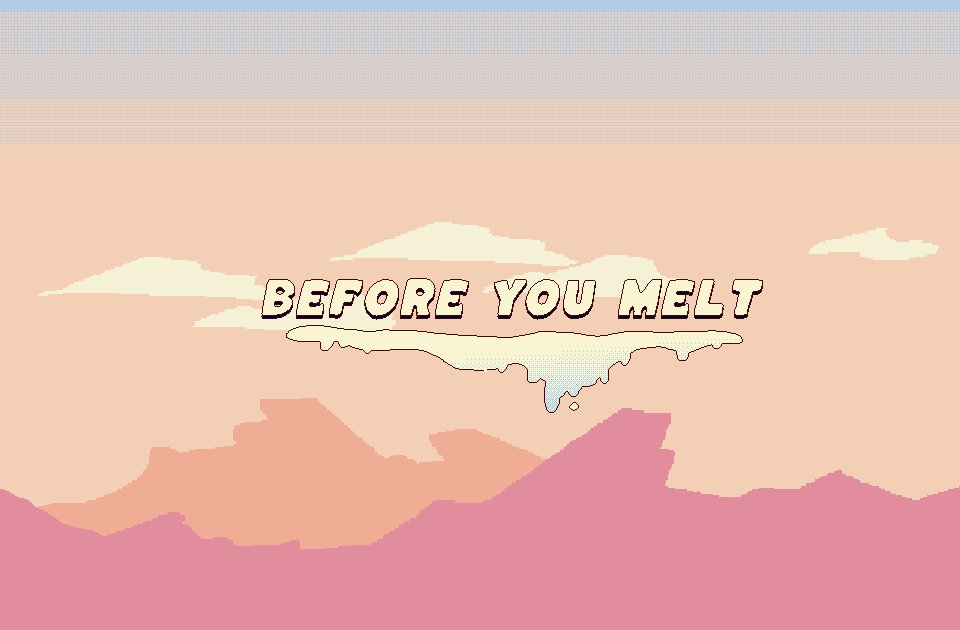 Before You Melt