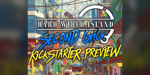 Cover image for Hard Wired Island: Second Gig KS Preview