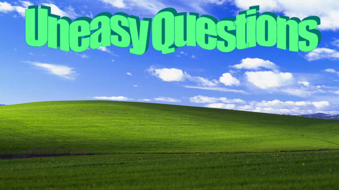 Uneasy Questions [unfinished]
