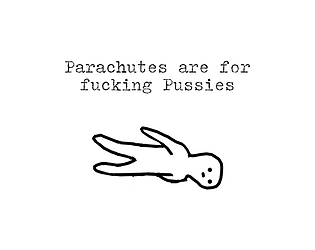 Parachutes Are For Fucking Pussys