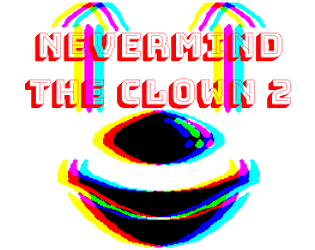 Nevermind The Clown 2