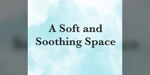 Cover image for A Soft and Soothing Space