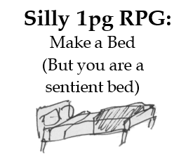 Cover image for Silly 1pg RPG: Make a Bed (but you are a sentient bed)