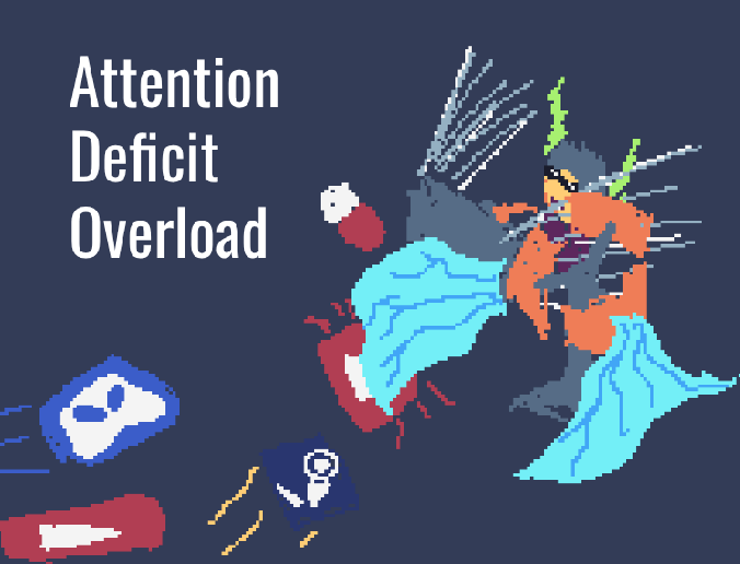 Attention Deficit Overload