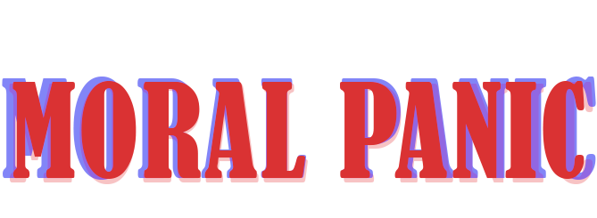 Moral Panic