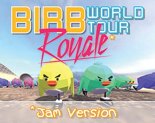 Birb World Tour: Royale (2024 Jam Version)