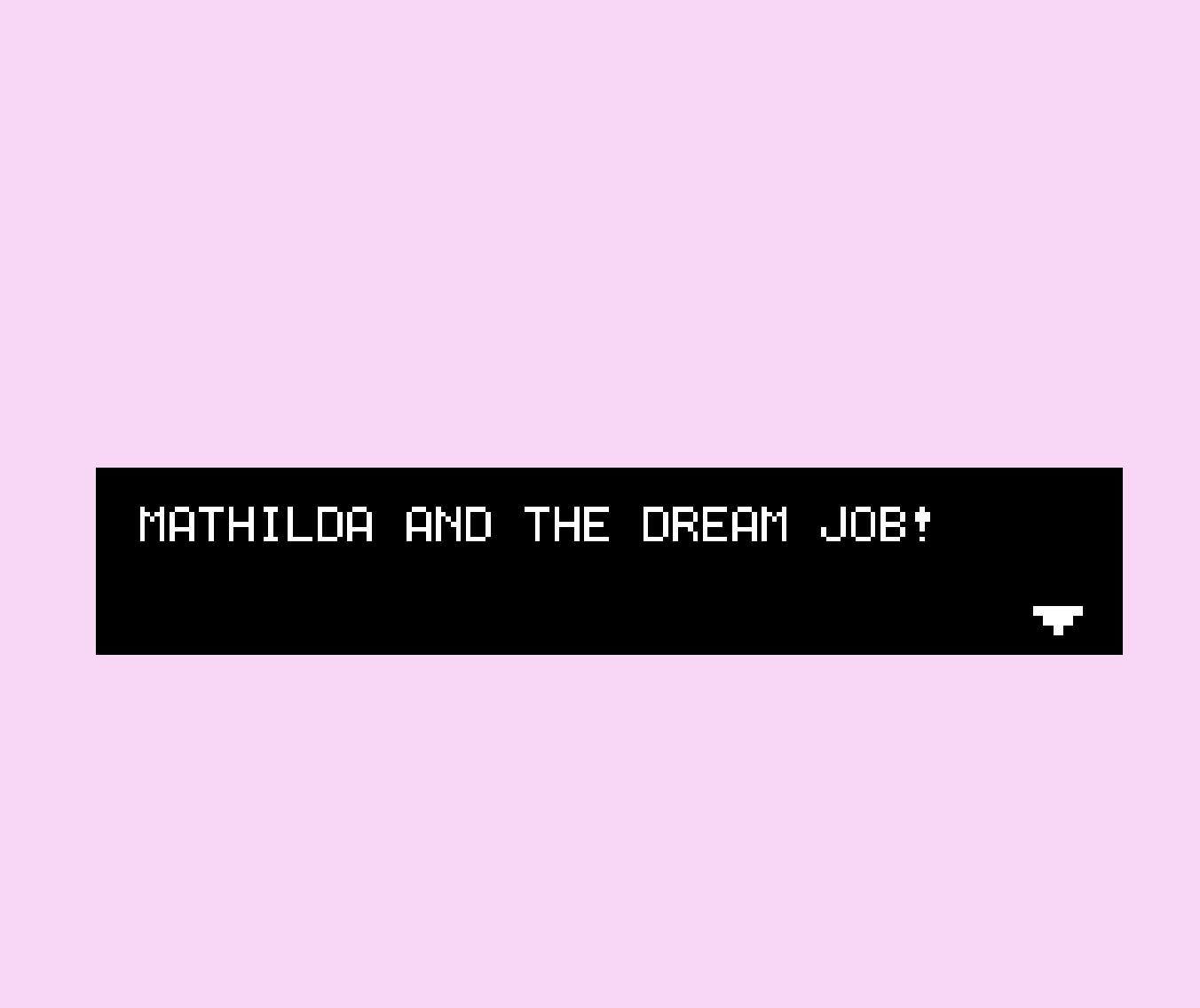 MATHILDA AND THE DREAM JOB!