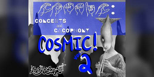 Cover image for Cosmic: Concerts and Cacophony