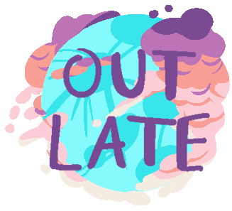 Out Late