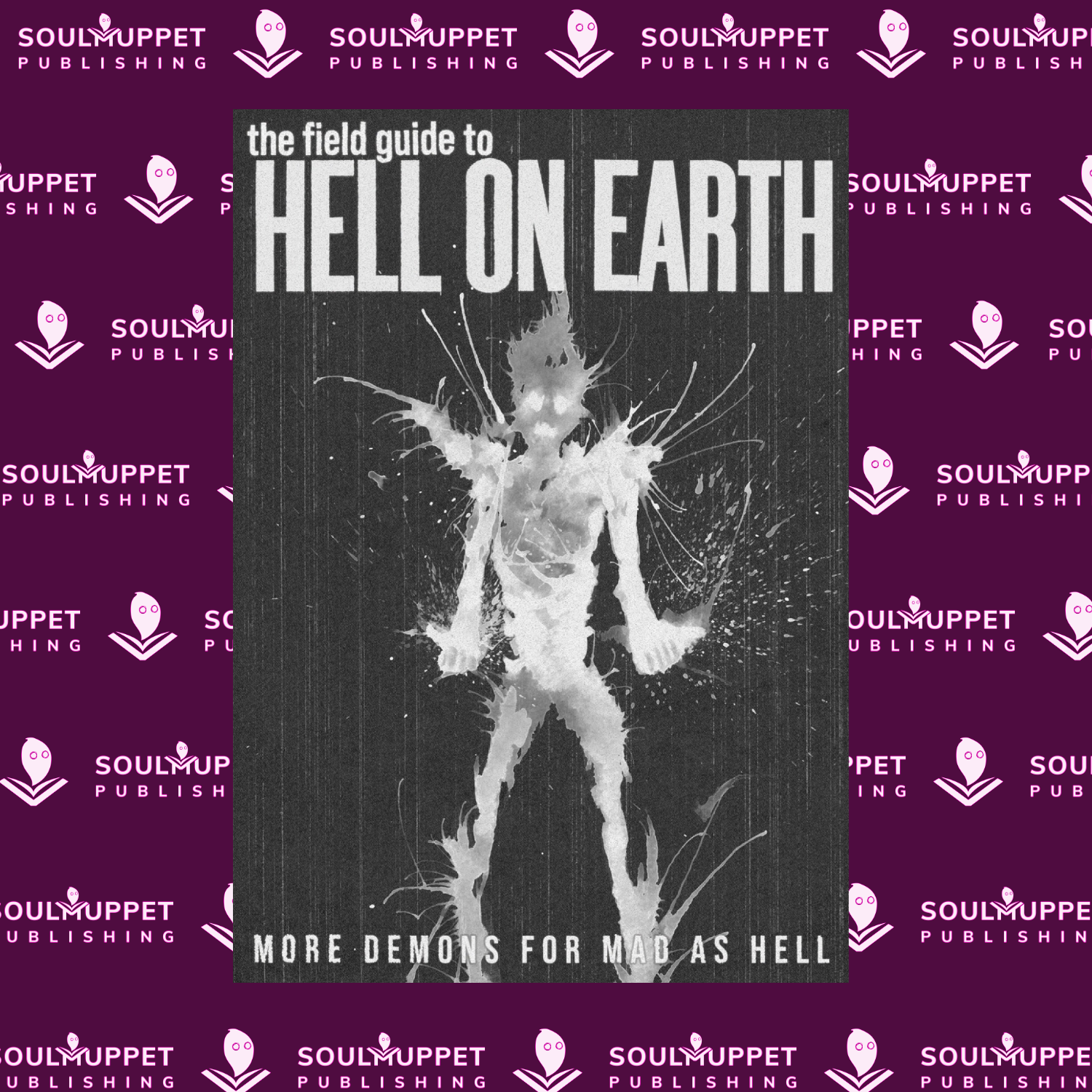 Cover image for Mad as Hell: The Field Guide to Hell On Earth