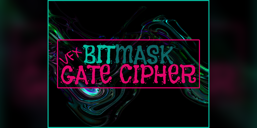 Cover image for VFX Bitmask Gate Cipher