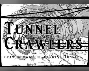 Tunnel Crawlers   - A role playing game in the mythical underworld set in the guts of a dying city 